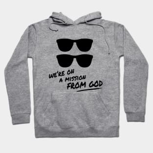 We're on a Mission From God Hoodie